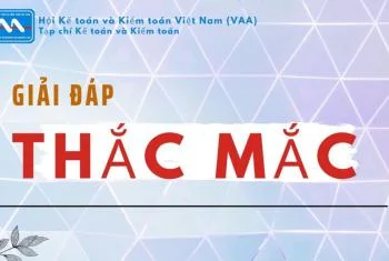 GIẢI ĐÁP THẮC MẮC (Đăng trên Tạp chí Kế toán và Kiểm toán (ISSN 1859 – 1914), số 207, Tháng 12/2020)