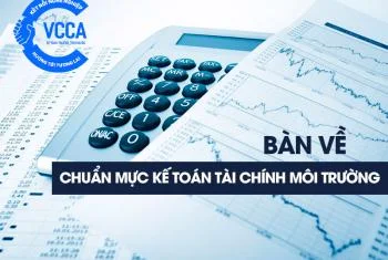 Bàn về chuẩn mực kế toán tài chính môi trường