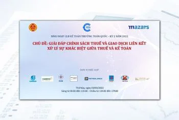 Thư mời tham dự sinh  hoạt CLB Kế toán trưởng toàn quốc kỳ II/2022 - Giải đáp chính sách thuế và giao dịch liên kết; Xử lý sự khác biệt giữa thuế và kế toán